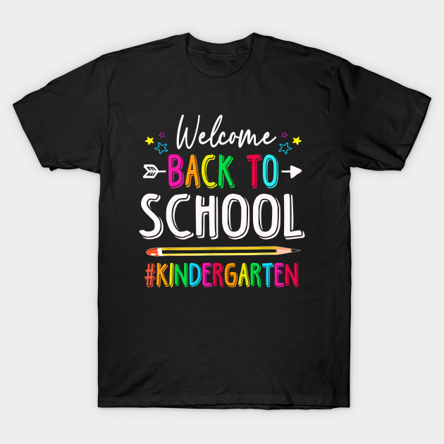 welcome back to school kindergarten - Back To School - T-Shirt | TeePublic